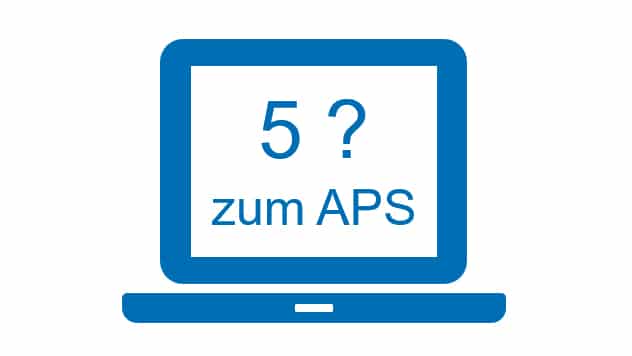 Die 5 wichtigsten Fragen vor der Einführung eines APS-Systems